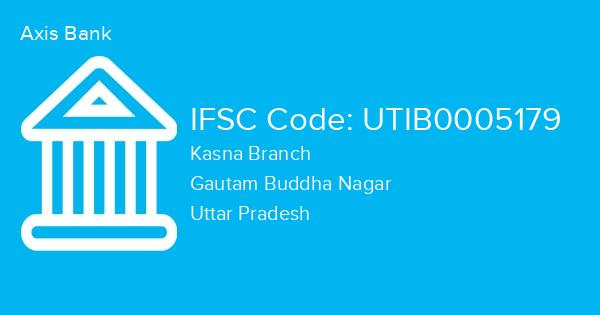 Axis Bank, Kasna Branch IFSC Code - UTIB0005179