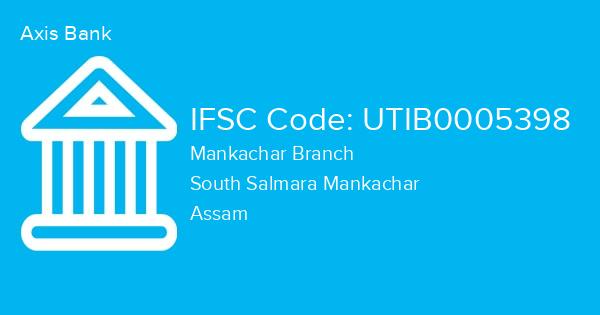 Axis Bank, Mankachar Branch IFSC Code - UTIB0005398