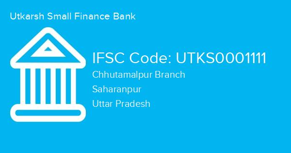 Utkarsh Small Finance Bank, Chhutamalpur Branch IFSC Code - UTKS0001111