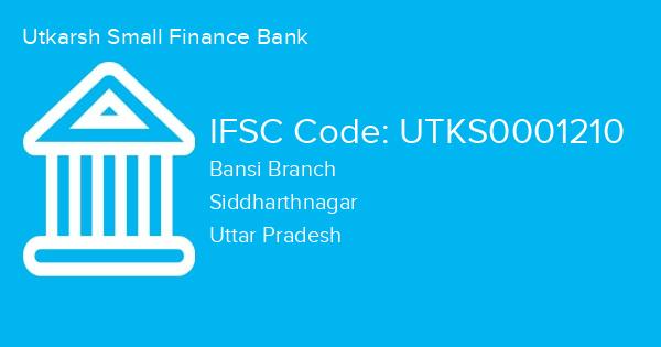 Utkarsh Small Finance Bank, Bansi Branch IFSC Code - UTKS0001210