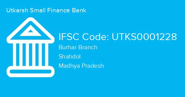Utkarsh Small Finance Bank, Burhar Branch IFSC Code - UTKS0001228
