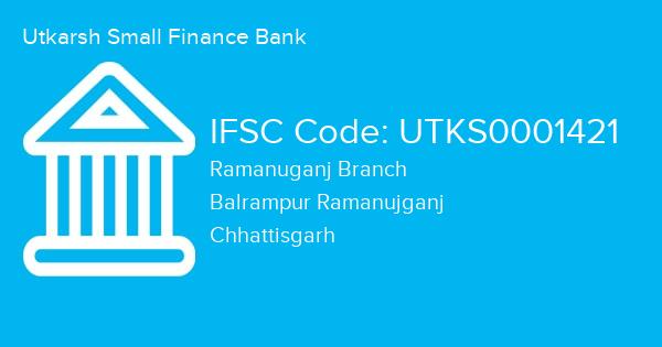 Utkarsh Small Finance Bank, Ramanuganj Branch IFSC Code - UTKS0001421