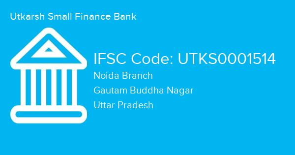 Utkarsh Small Finance Bank, Noida Branch IFSC Code - UTKS0001514