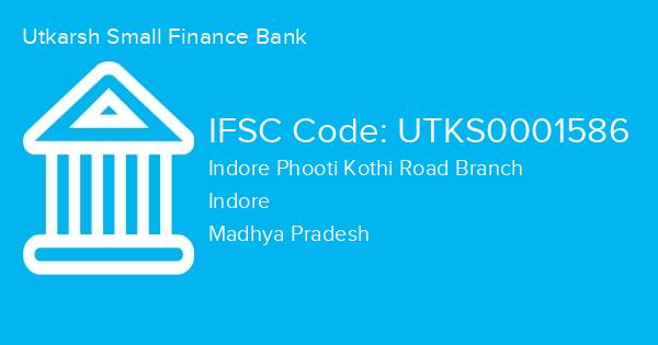 Utkarsh Small Finance Bank, Indore Phooti Kothi Road Branch IFSC Code - UTKS0001586