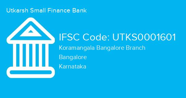 Utkarsh Small Finance Bank, Koramangala Bangalore Branch IFSC Code - UTKS0001601