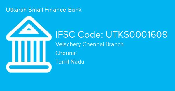 Utkarsh Small Finance Bank, Velachery Chennai Branch IFSC Code - UTKS0001609