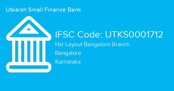 Utkarsh Small Finance Bank, Hsr Layout Bangalore Branch IFSC Code - UTKS0001712