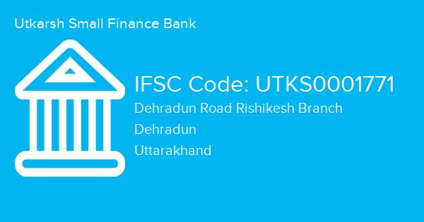 Utkarsh Small Finance Bank, Dehradun Road Rishikesh Branch IFSC Code - UTKS0001771