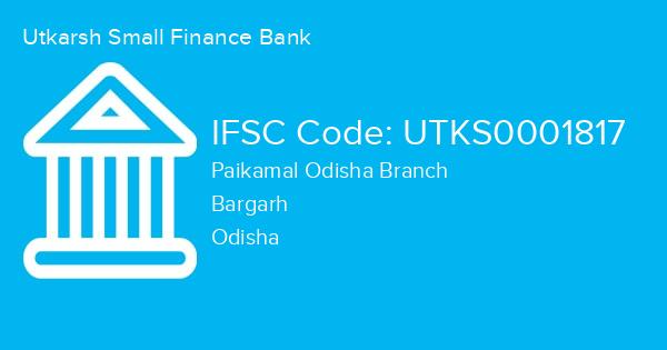 Utkarsh Small Finance Bank, Paikamal Odisha Branch IFSC Code - UTKS0001817