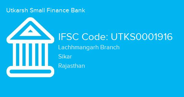 Utkarsh Small Finance Bank, Lachhmangarh Branch IFSC Code - UTKS0001916