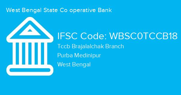 West Bengal State Co operative Bank, Tccb Brajalalchak Branch IFSC Code - WBSC0TCCB18