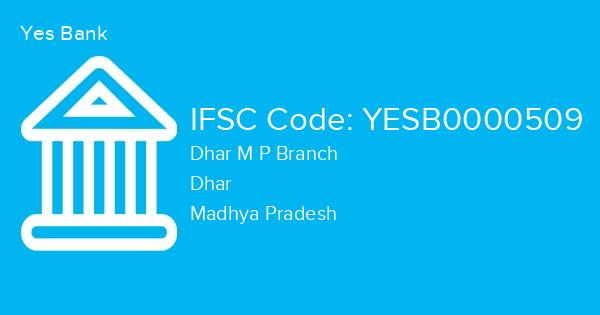 Yes Bank, Dhar M P Branch IFSC Code - YESB0000509