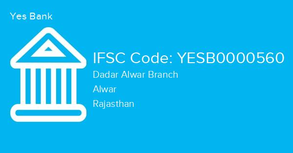 Yes Bank, Dadar Alwar Branch IFSC Code - YESB0000560
