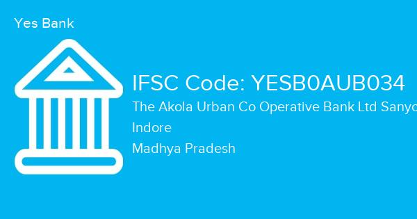 Yes Bank, The Akola Urban Co Operative Bank Ltd Sanyogitaganj Branch IFSC Code - YESB0AUB034