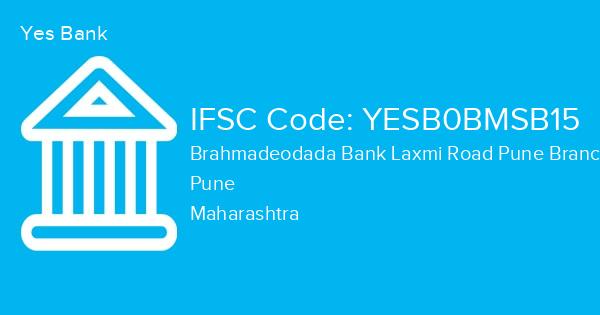 Yes Bank, Brahmadeodada Bank Laxmi Road Pune Branch IFSC Code - YESB0BMSB15