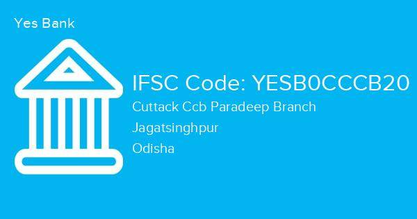 Yes Bank, Cuttack Ccb Paradeep Branch IFSC Code - YESB0CCCB20