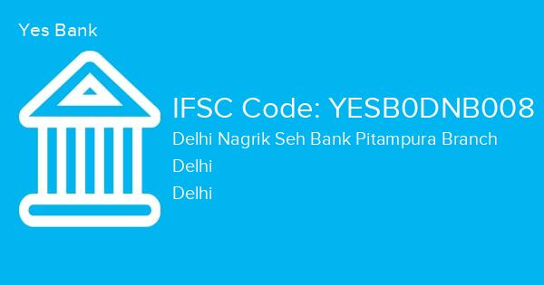 Yes Bank, Delhi Nagrik Seh Bank Pitampura Branch IFSC Code - YESB0DNB008