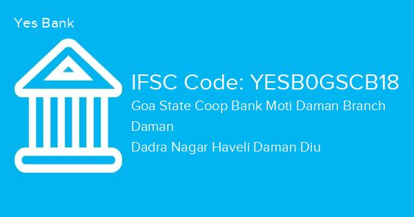 Yes Bank, Goa State Coop Bank Moti Daman Branch IFSC Code - YESB0GSCB18