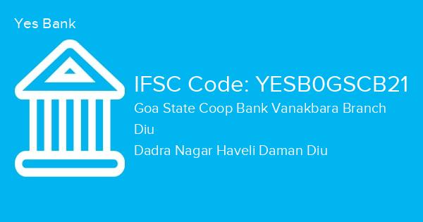 Yes Bank, Goa State Coop Bank Vanakbara Branch IFSC Code - YESB0GSCB21