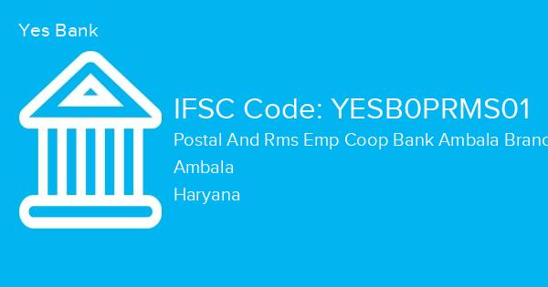Yes Bank, Postal And Rms Emp Coop Bank Ambala Branch IFSC Code - YESB0PRMS01