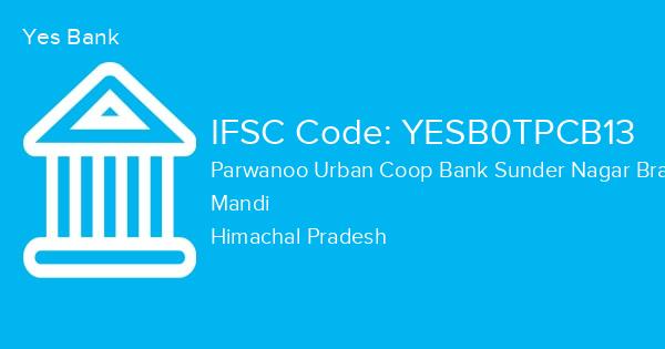 Yes Bank, Parwanoo Urban Coop Bank Sunder Nagar Branch IFSC Code - YESB0TPCB13