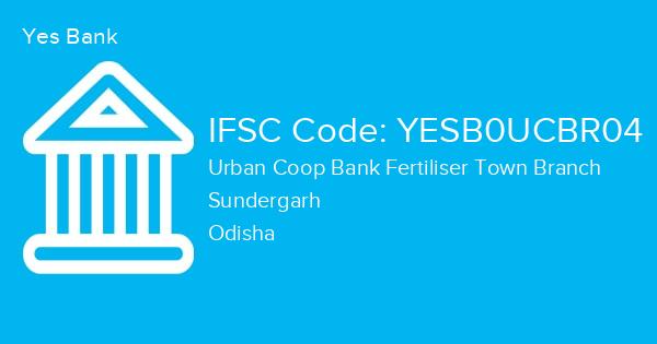 Yes Bank, Urban Coop Bank Fertiliser Town Branch IFSC Code - YESB0UCBR04