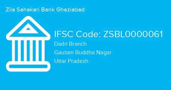 Zila Sahakari Bank Ghaziabad, Dadri Branch IFSC Code - ZSBL0000061