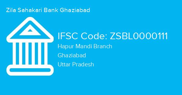 Zila Sahakari Bank Ghaziabad, Hapur Mandi Branch IFSC Code - ZSBL0000111