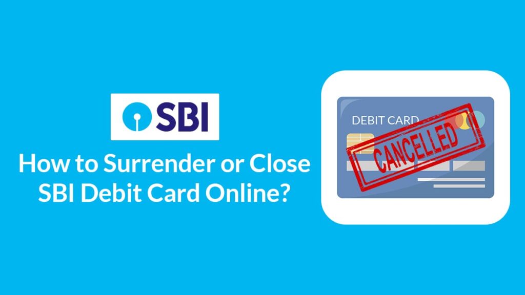 How to Surrender Cancel or Close SBI Debit Card Online