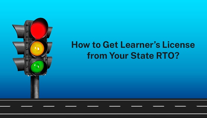 How to Get Learner’s License from Your State RTO?