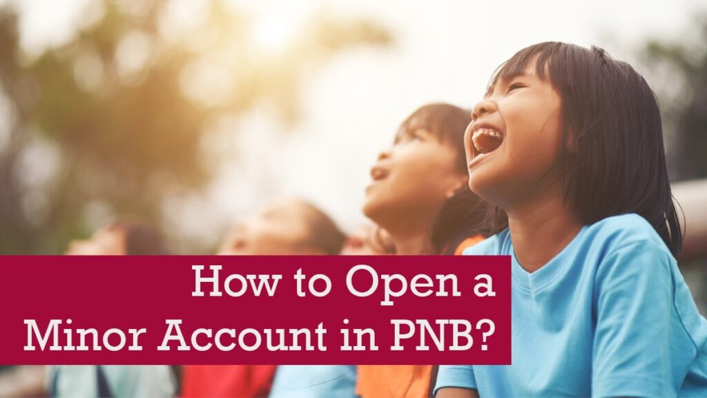 How to open a minor account in PNB