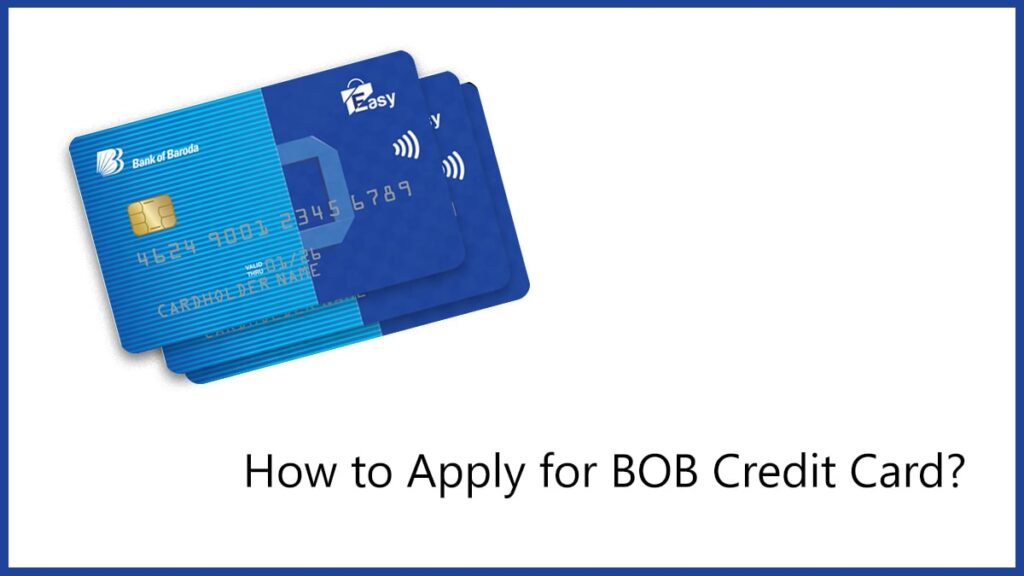 How to Apply for BOB Credit Card Documents Required, Eligibility, Interest Rate, etc