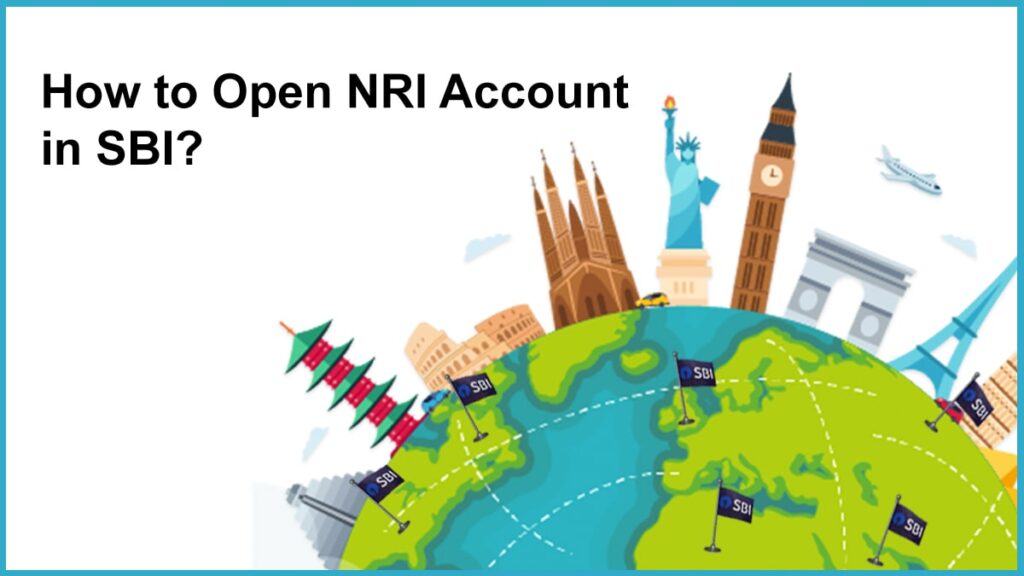 How to Open NRI Account in SBI? Documents Required, Process, etc.
