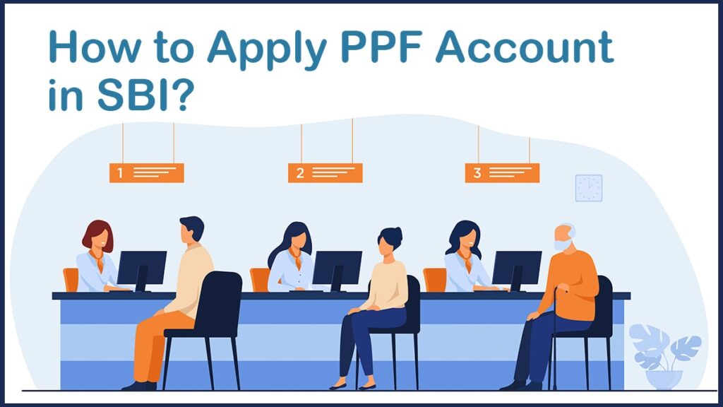 How to Apply for PPF Account in SBI Documents Required, Benefits, Application Process, etc