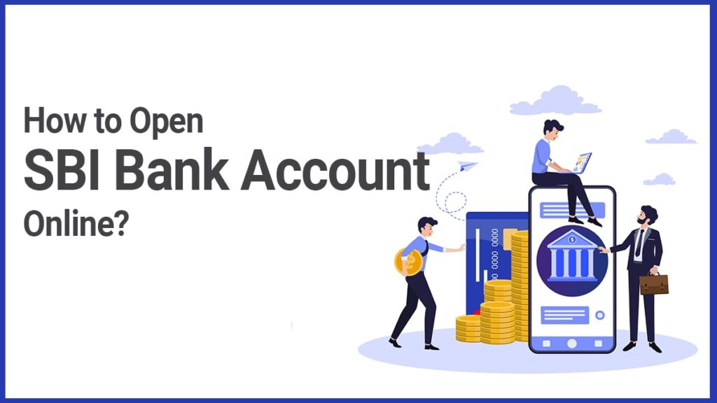How to Open SBI Bank Account Online Application Process, Documents Required, etc.