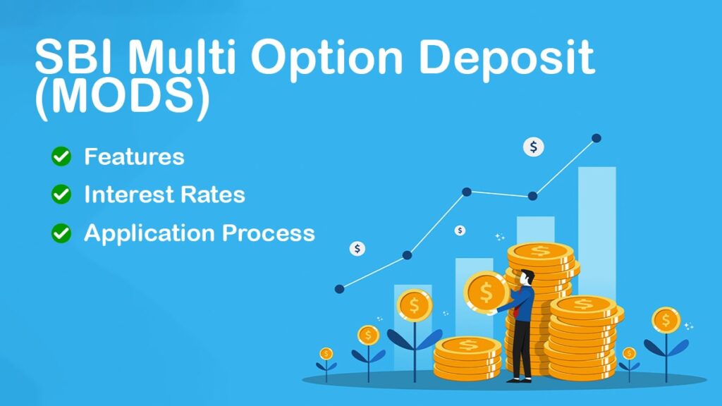 SBI MOD (Multi Option Deposit) Scheme Features, Benefits, Interest Rates, etc.