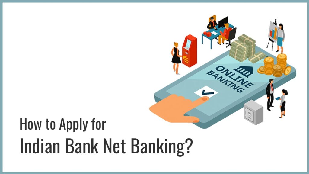 How to Apply for Indian Bank Net Banking