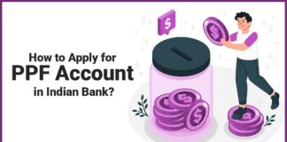 How to Apply for PPF Account in Indian Bank Documents Required, Benefits, Application Process, etc.