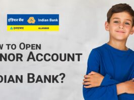 How to Open Minor Account in Indian Bank Documents Required, Account Opening Process, etc.