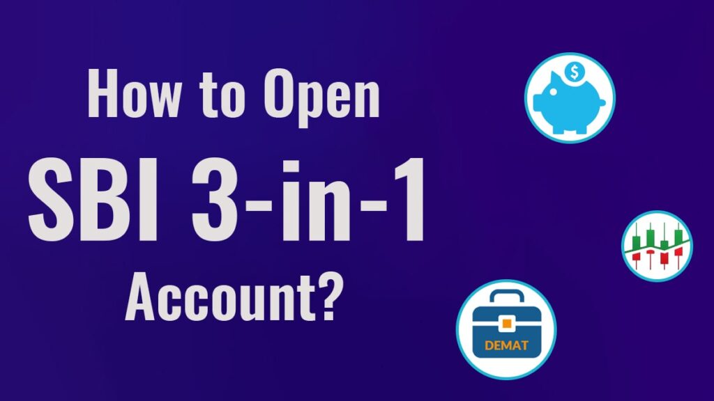 How to Open SBI 3-in-1 Account Account Opening Process, Documents Required, etc.