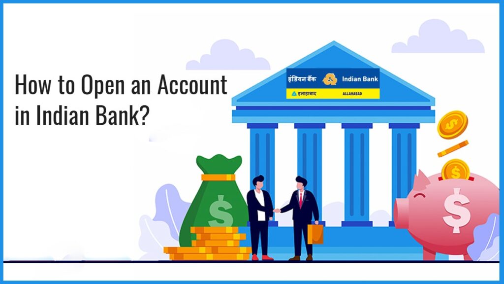 How to Open an Account in Indian Bank Documents Required, Account Opening, etc.