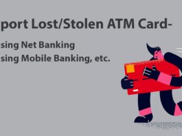 Report Lost-Stolen ATM Card, Net Banking, mobile banking, etc.