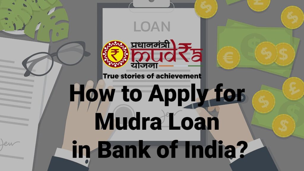 How to Apply for Mudra Loan in Bank of India Documents Required, Interest Rate, Eligibility, etc.