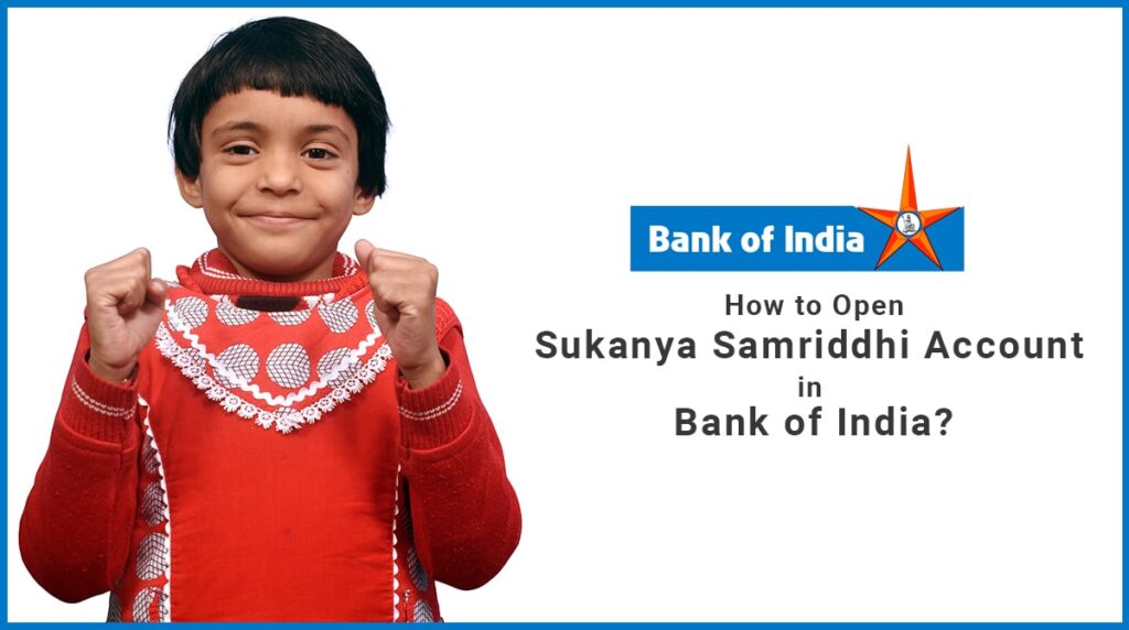 How to Open Sukanya Samriddhi Account in Bank of India Document Required, Eligibility, etc.