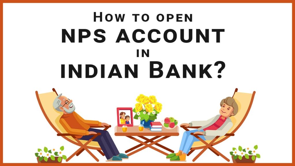 How to open NPS account in Indian Bank Documents, Online & Offline Process, etc.