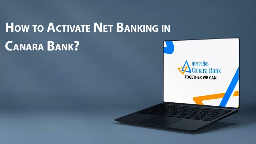 How to Activate Net Banking in Canara Bank , processm etc.