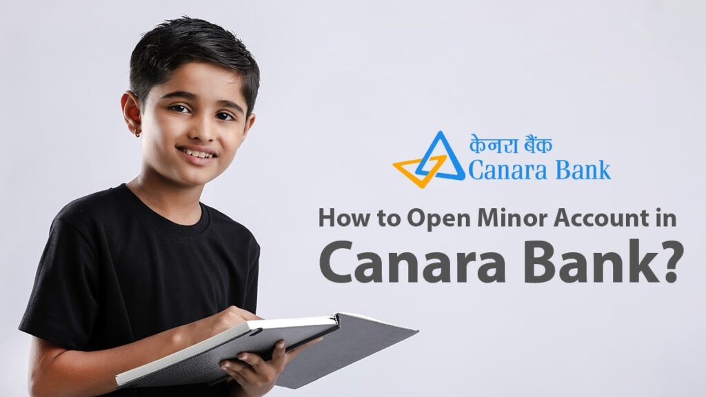 How to Open Minor Account in Canara Bank Documents Required, Process, etc.