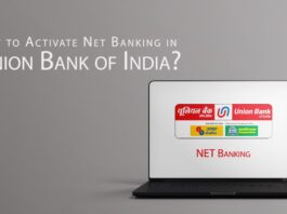 How to Activate Net Banking in Union Bank of India Register, Process, etc.