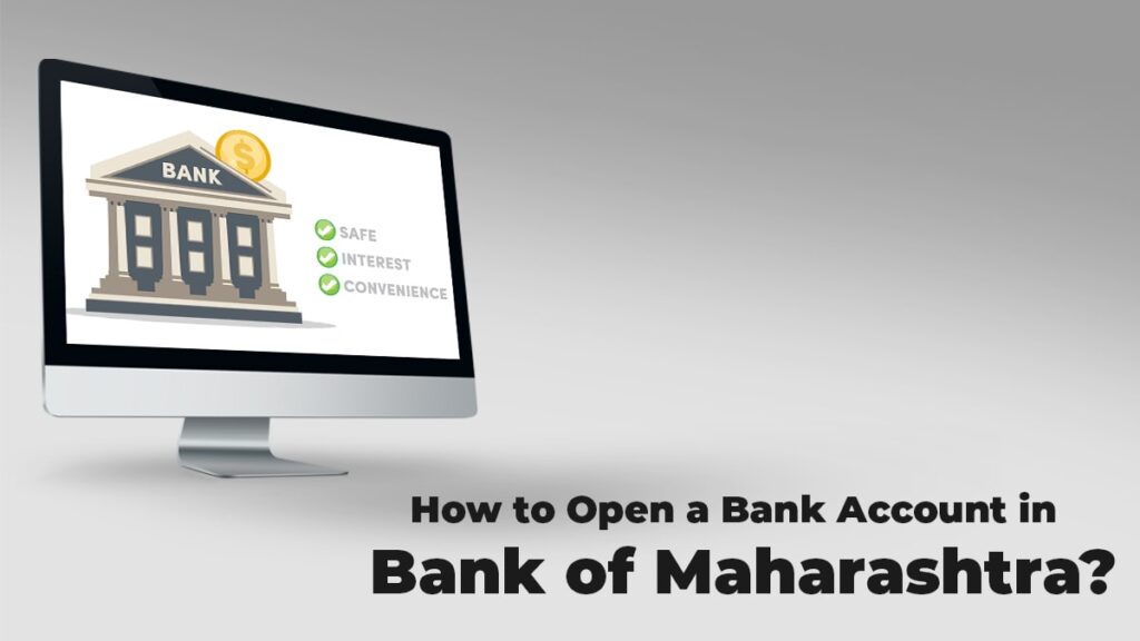 How to Open a Bank Account in Bank of Maharashtra Online Documents Required, Process, etc.