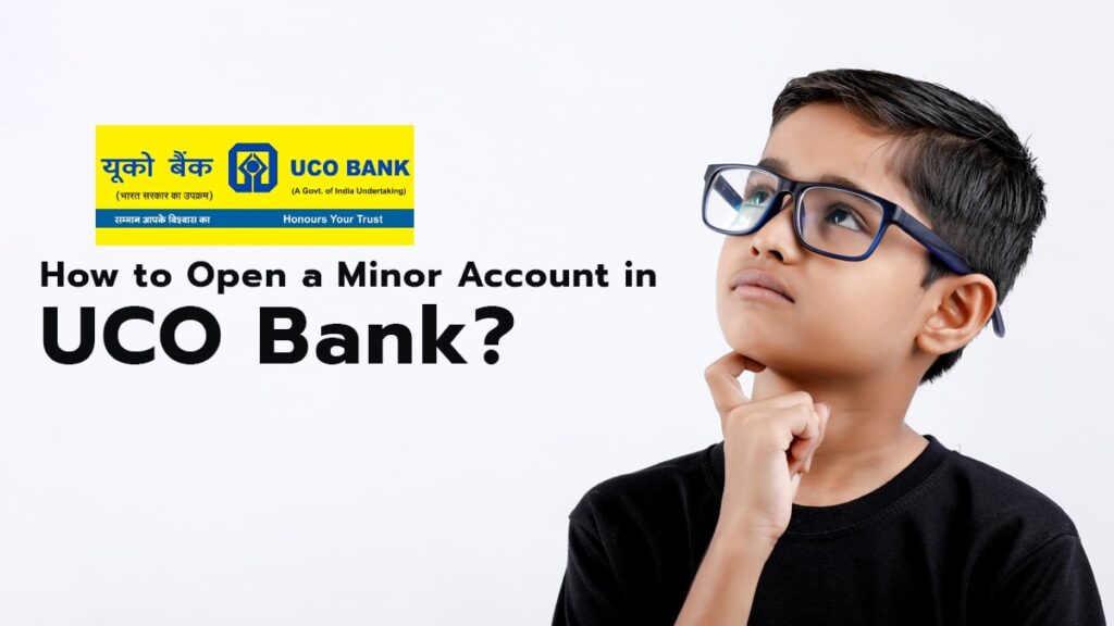 How to Open a Minor Account in UCO Bank